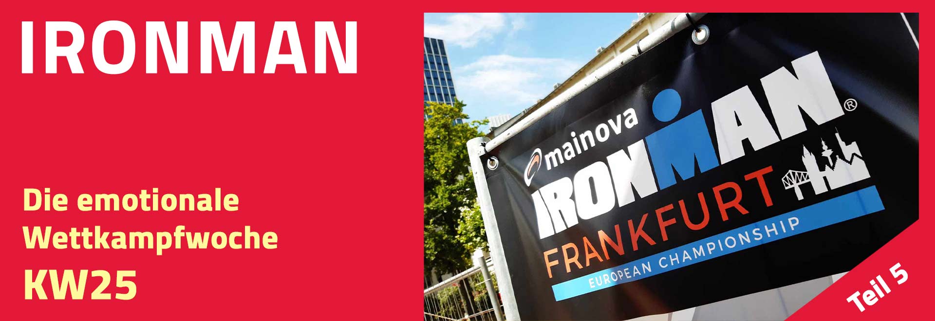 Ironman-Woche: Da ist sie, die emotionale KW25 